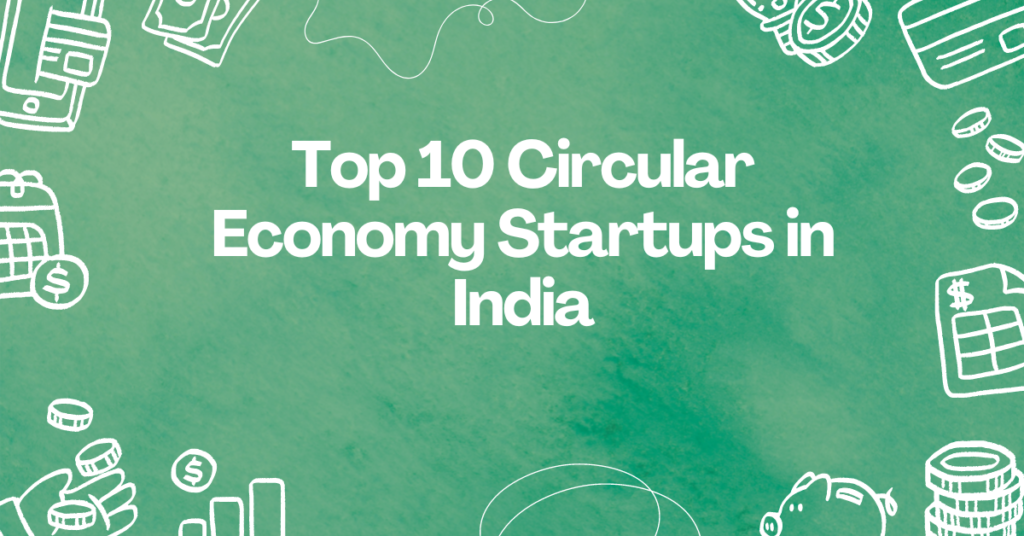 Top 10 Circular Economy Startups in India