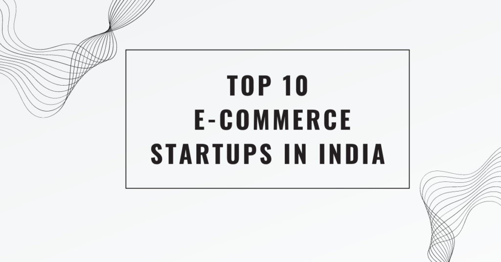 Top 10 E commerce Startups in India