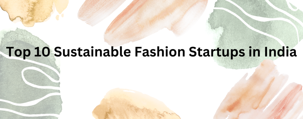 Top 10 Sustainable Fashion Startups in India