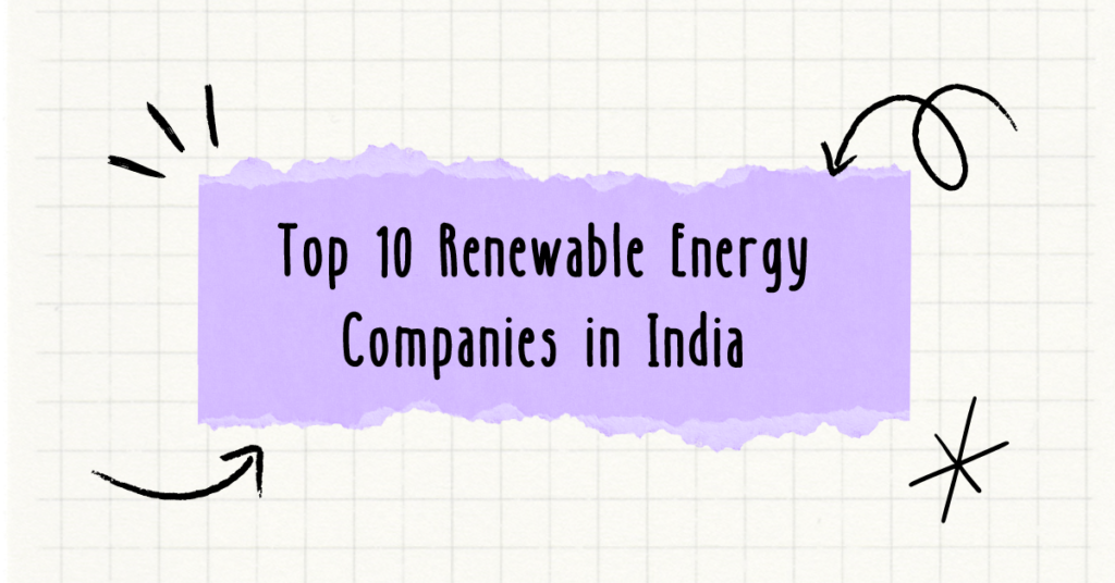 Top 10 Renewable Energy Companies in India